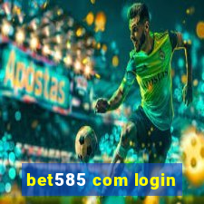 bet585 com login